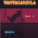 Wantaganjula featuring Isaac J 