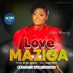 Love Maziga by Brian Beats