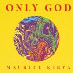 Only God by Maurice Kirya