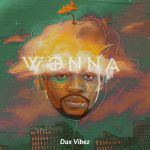 Wonna by Dax Vibez