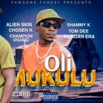 	Oli Mukulu featuring Tom Dee X Chosen K X Shammy K X Champion Ogudo