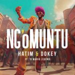 Nga Omuntu featuring D Mario Legend  by Hatim and Dokey
