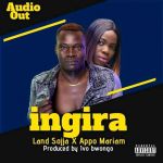 Ingira Feat. Appo Mariam by Land Sojja