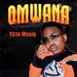 Omwana by Cyza Musiq Ug