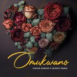 Omukwano Love Featuring Winnie Nwagi by Joshua Baraka