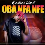 Oba Nfa Nfee by Omutume Planet