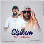 Sisikem featuring Eddy Kenzo by Titus Vybes