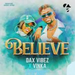 Believe featuring Vinka by Dax Vibez