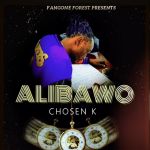 Alibawo by Chosen K