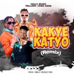 Kakye Katyo Remix featuring Pallaso X King Saha