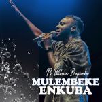 Mulembeke Enkuba featuring Pastor Justine Nabbosa  by Pastor Wilson Bugembe