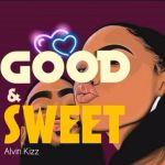 Good And Sweet by Alvin Kizz