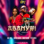 Abanywi Remix featuring Daddy Andre X Karole Kasita X Feffe Bussi by Gael Willz