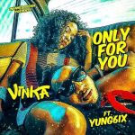 Only For You Feat. Yung6ix by Vinka