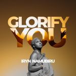 Glorify You by Irene Namubiru