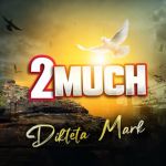 Too Much by Dikteta Mark