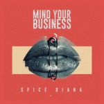 Mind Your Business by Spice Diana