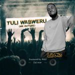 We Outside Tuli Waberu by Mc Ollo