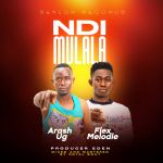 Ndi Mulala Feat. Flex Melodies by Arash UG