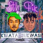 Kwata Bukwasi Remix featuring Fik Fameica