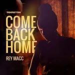 Come Back Home by Rey Macc 